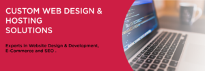 CUSTOM WEB DESIGN & HOSTING SOLUTIONS